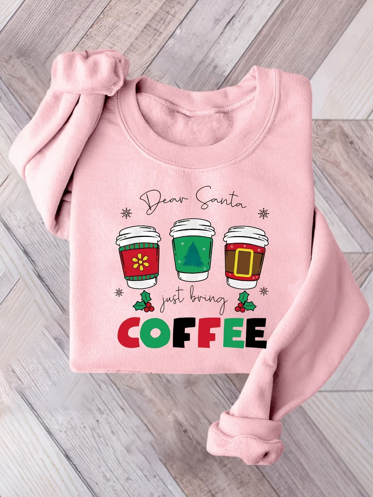 Women's Dear Santa Just Brung Coffee Print Sweatshirt