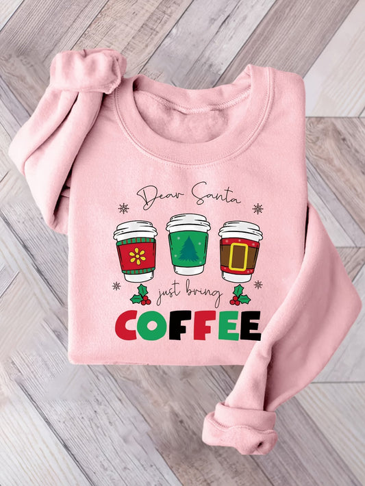 Women's Dear Santa Just Brung Coffee Print Sweatshirt